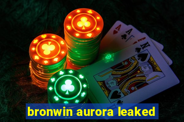 bronwin aurora leaked